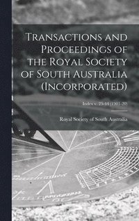 bokomslag Transactions and Proceedings of the Royal Society of South Australia (Incorporated); Index v. 25-44 (1901-20)