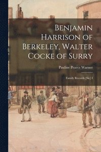 bokomslag Benjamin Harrison of Berkeley, Walter Cocke of Surry; Family Records [sic] I