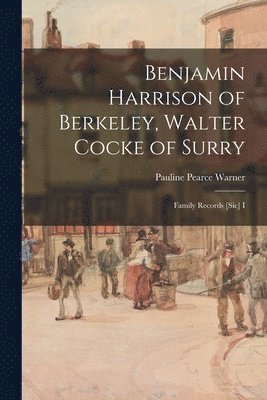 Benjamin Harrison of Berkeley, Walter Cocke of Surry; Family Records [sic] I 1