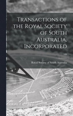 Transactions of the Royal Society of South Australia, Incorporated; 109 1