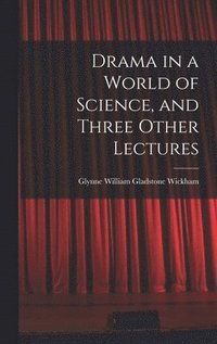 bokomslag Drama in a World of Science, and Three Other Lectures