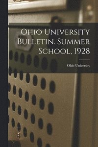 bokomslag Ohio University Bulletin. Summer School, 1928