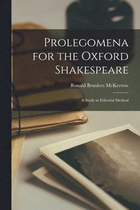 bokomslag Prolegomena for the Oxford Shakespeare: a Study in Editorial Method