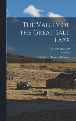 The Valley of the Great Salt Lake; 17 NO.3 july 1959, Inbunden