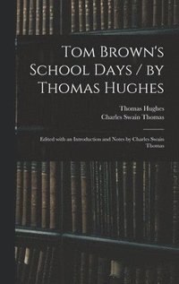 bokomslag Tom Brown's School Days / by Thomas Hughes; Edited With an Introduction and Notes by Charles Swain Thomas
