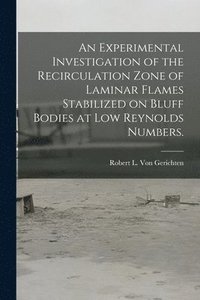 bokomslag An Experimental Investigation of the Recirculation Zone of Laminar Flames Stabilized on Bluff Bodies at Low Reynolds Numbers.