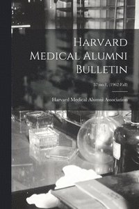 bokomslag Harvard Medical Alumni Bulletin; 37: no.1, (1962: fall)