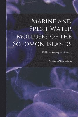 Marine and Fresh-water Mollusks of the Solomon Islands; Fieldiana Zoology v.34, no.22 1