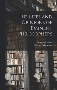 bokomslag The Lifes and Opinions of Eminent Philosophers