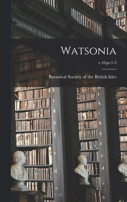Watsonia; v.16: pt.1-3, Inbunden