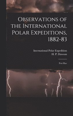 bokomslag Observations of the International Polar Expeditions, 1882-83 [microform]
