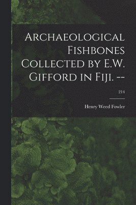 bokomslag Archaeological Fishbones Collected by E.W. Gifford in Fiji. --; 214