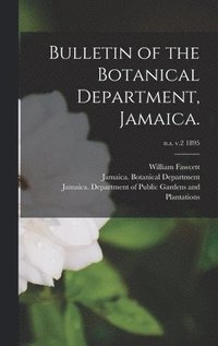 bokomslag Bulletin of the Botanical Department, Jamaica.; n.s. v.2 1895