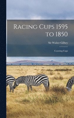 Racing Cups 1595 to 1850 1