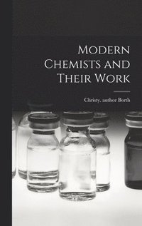 bokomslag Modern Chemists and Their Work