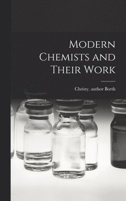 bokomslag Modern Chemists and Their Work