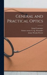 bokomslag General and Practical Optics [electronic Resource]