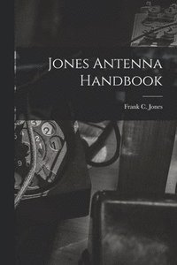 bokomslag Jones Antenna Handbook