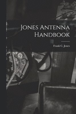 Jones Antenna Handbook 1