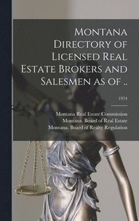bokomslag Montana Directory of Licensed Real Estate Brokers and Salesmen as of ..; 1974