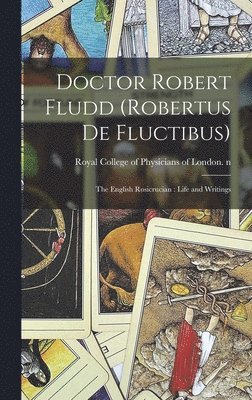Royal College Of Physicians Of London - Doctor Robert Fludd (Robertus De Fluctibus), Inbunden