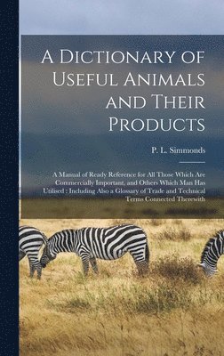 bokomslag Dictionary of Useful Animals and Their Products