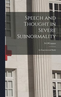 Speech and Thought in Severe Subnormality: an Experimental Study 1