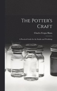 bokomslag The Potter's Craft; a Practical Guide for the Studio and Workshop