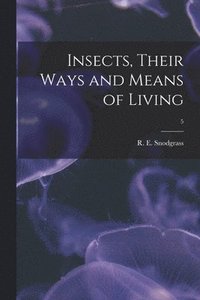 bokomslag Insects, Their Ways and Means of Living; 5