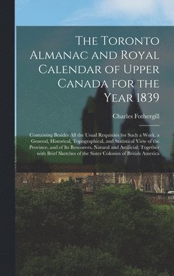 bokomslag Toronto Almanac and Royal Calendar of Upper Canada for the Year 1839 [microform]