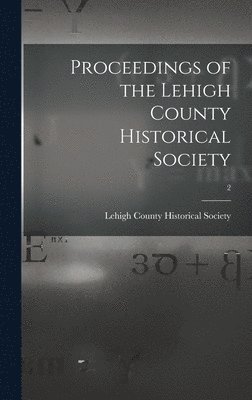 Lehigh County Historical Society 1n - Proceedings of the Lehigh County Historical Society; 2, Inbunden