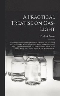 bokomslag A Practical Treatise on Gas-light