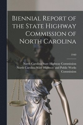 Biennial Report of the State Highway Commission of North Carolina; 1940 1