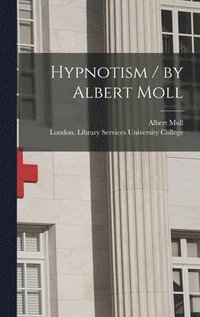 bokomslag Hypnotism / by Albert Moll