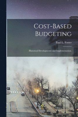 Cost-based Budgeting: Historical Developments and Implementation. 1