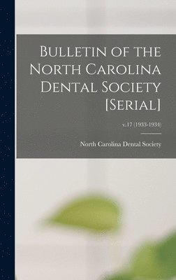 bokomslag Bulletin of the North Carolina Dental Society [serial]; v.17 (1933-1934)