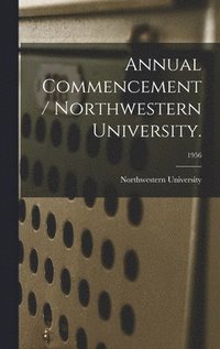 bokomslag Annual Commencement / Northwestern University.; 1956