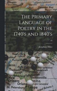 bokomslag The Primary Language of Poetry in the 1740's and 1840's; 19