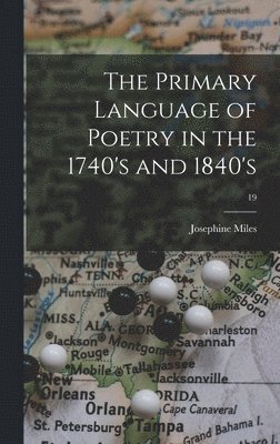 bokomslag The Primary Language of Poetry in the 1740's and 1840's; 19