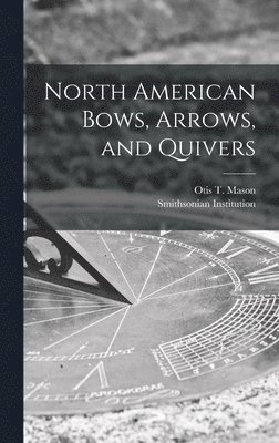 North American Bows, Arrows, and Quivers [microform] 1