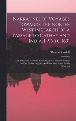 bokomslag Narratives of Voyages Towards the North-West in Search of a Passage to Cathay and India, 1496 to 1631 [microform]