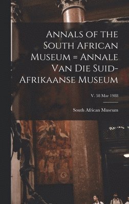 Annals of the South African Museum = Annale Van Die Suid-Afrikaanse Museum; v. 58 Mar 1988 1