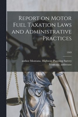 bokomslag Report on Motor Fuel Taxation Laws and Administrative Practices; 1949