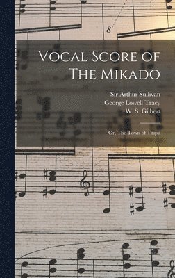 Vocal Score of The Mikado; or, The Town of Titipu 1