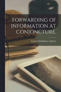 bokomslag Forwarding of Information at Conjoncture.
