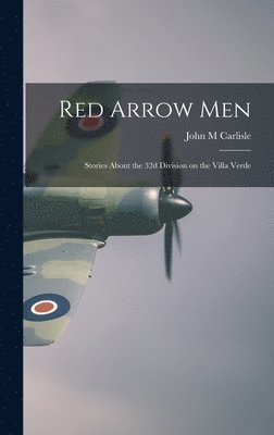 Red Arrow Men: Stories About the 32d Division on the Villa Verde 1