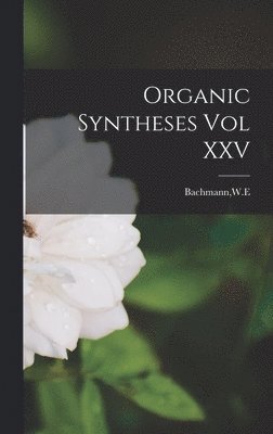 Organic Syntheses Vol XXV 1