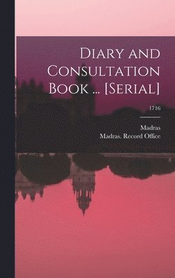 Madras (India Presidency), Madras (India Presidency) Record O - Diary and Consultation Book ... [serial]; 1716, Inbunden