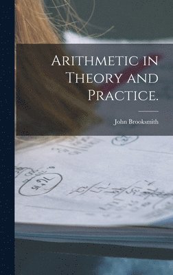 bokomslag Arithmetic in Theory and Practice.