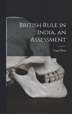 Gopal 1910- Ram, Gopal Ram - British Rule in India, an Assessment, Inbunden
